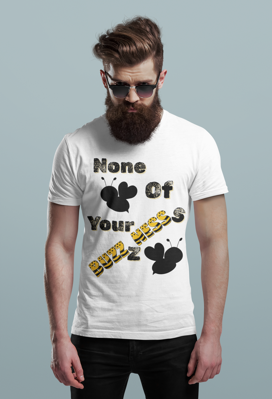 None Of Your Buzzness -Unisex Premium t-shirt