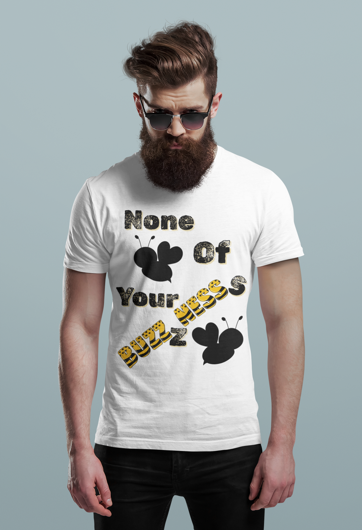 None Of Your Buzzness -Unisex Premium t-shirt